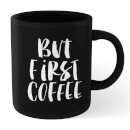 The Motivated Type But First Coffee Mug - Black