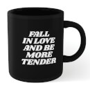 The Motivated Type Fall In Love And Be More Tender Mug - Black