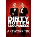 Dirty Rotten Scoundrels Dirty Rotten Scoundrels