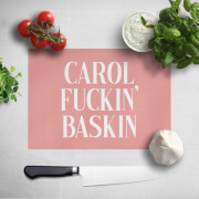 Carol Fuckin' Baskin Chopping Board