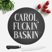 Carol Fuckin' Baskin Round Chopping Board