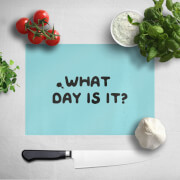 What Day Is It? Chopping Board