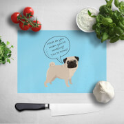 Pug - What Do You Mean You're Working? Chopping Board