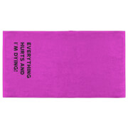 Everything Hurts And I'm Dying Fitness Towel