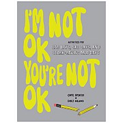 I'm Not OK, You're Not OK Book: Activities for Bad Days, Sad Days and Stark-Raving Mad Days