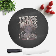Choose Darkness Round Chopping Board