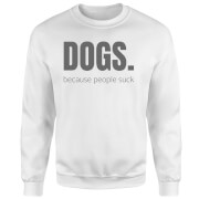 Dogs Because People Suck Sweatshirt - White