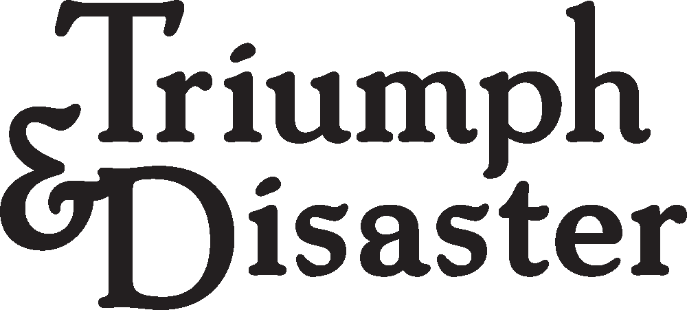 Explore Triumph & Disaster range