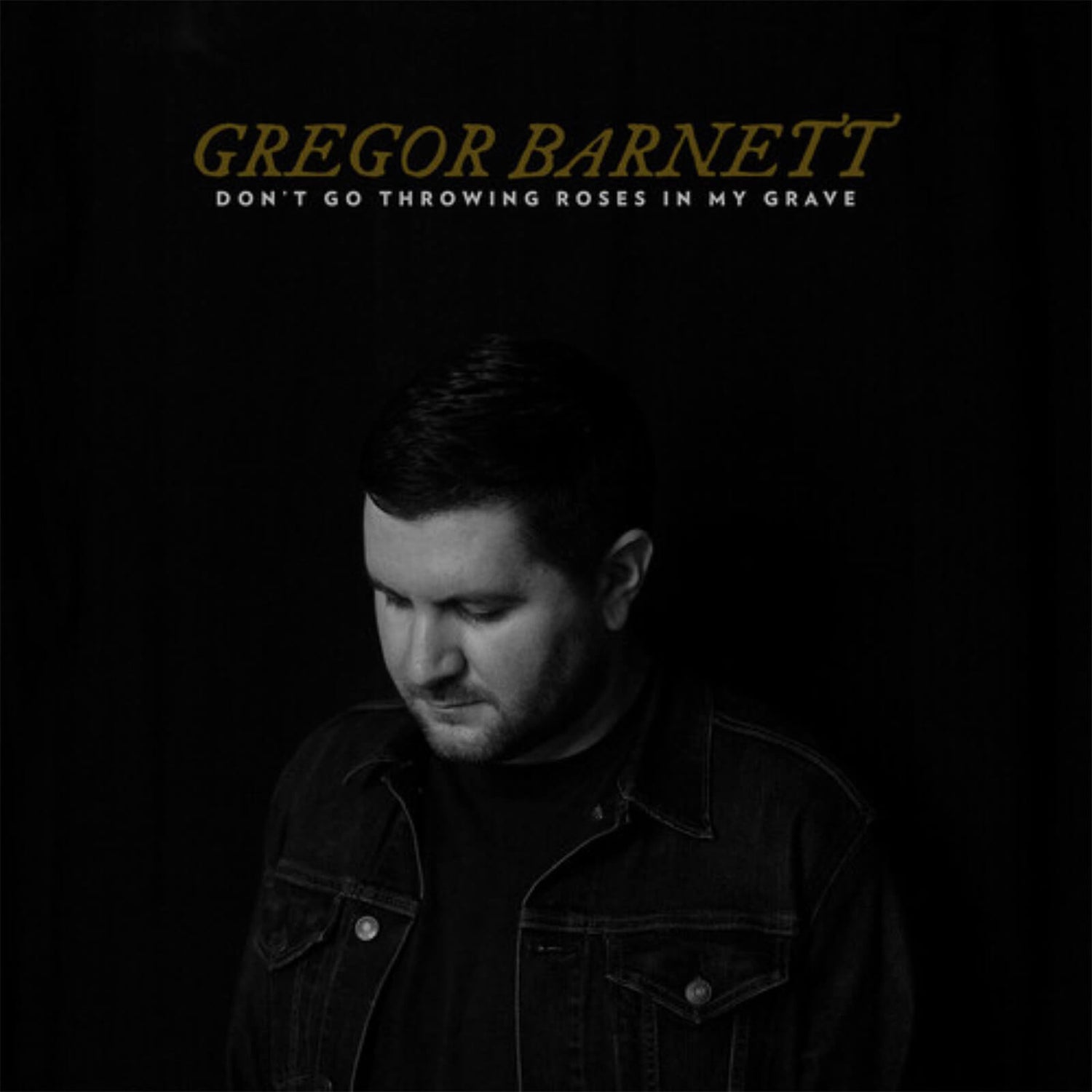 Gregor Barnett - Don't Go Throwing Roses In My Grave Vinyl
