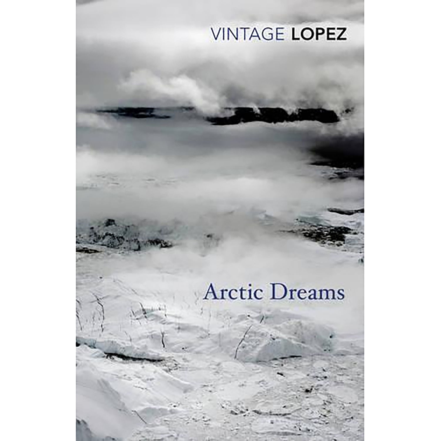 Lopez: Arctic Dreams - Barry Lopez