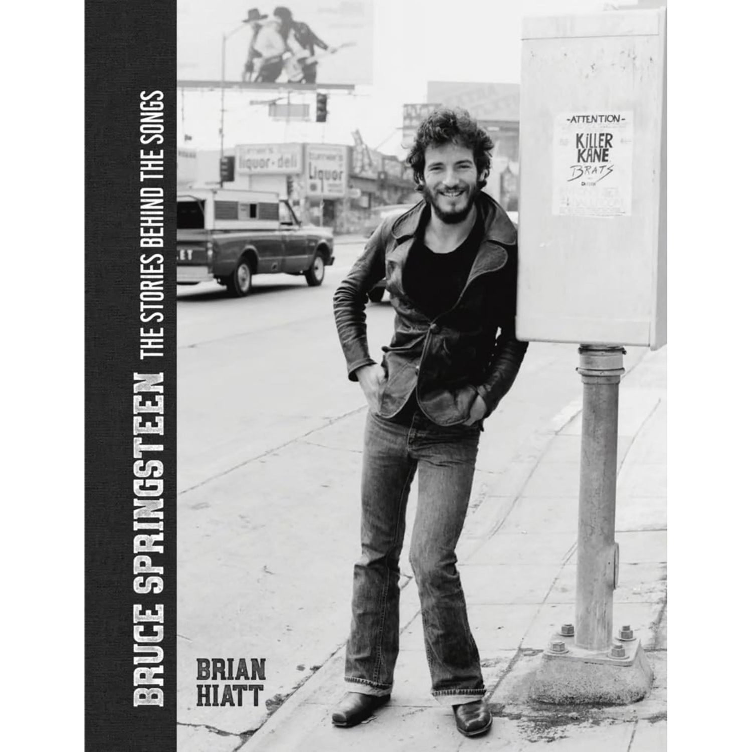 Bruce Springsteen: The Stories Behind the  Songs - Brian Hiatt