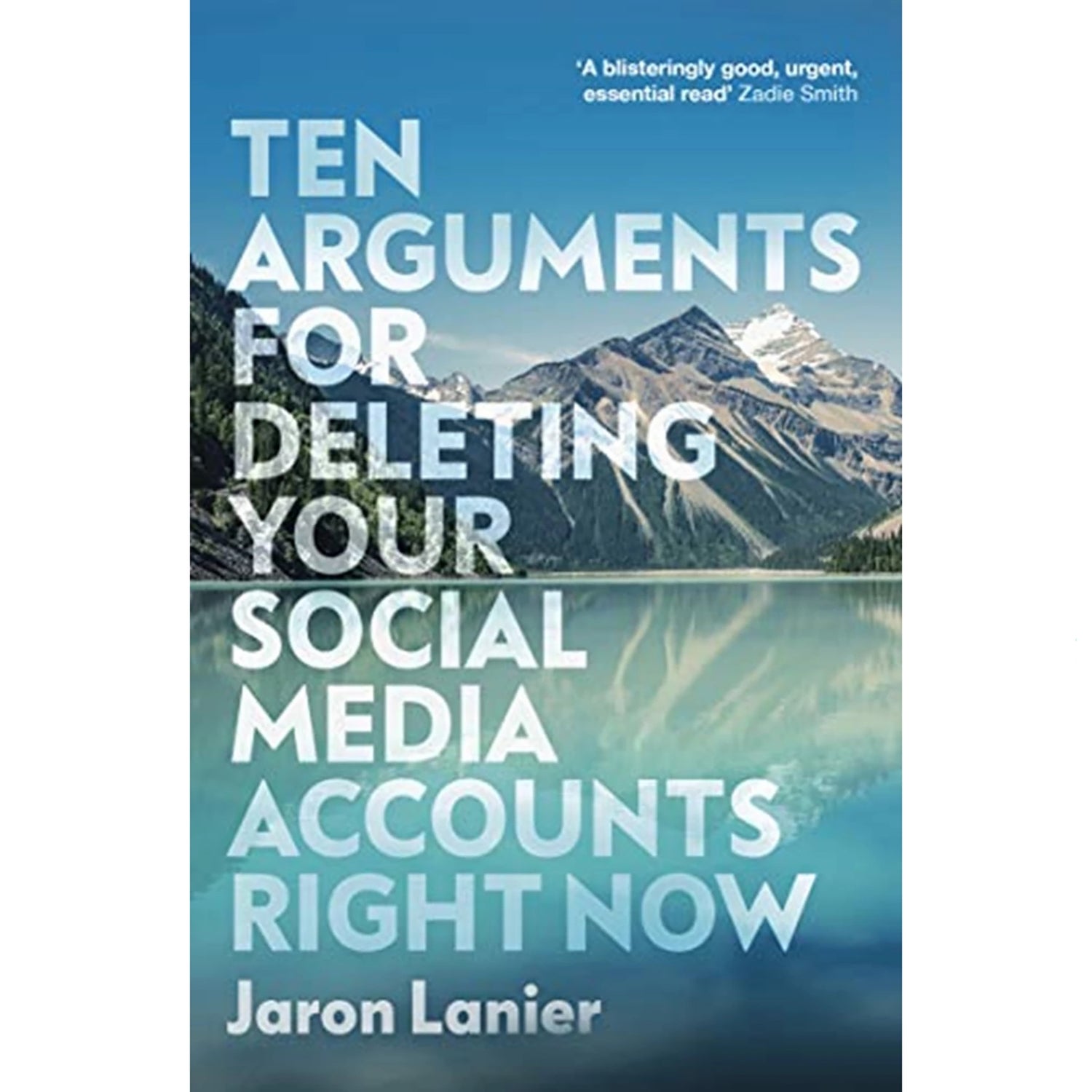 Ten Arguments For Deleting Your Social Media Accounts Right Now - Jaron Lanier