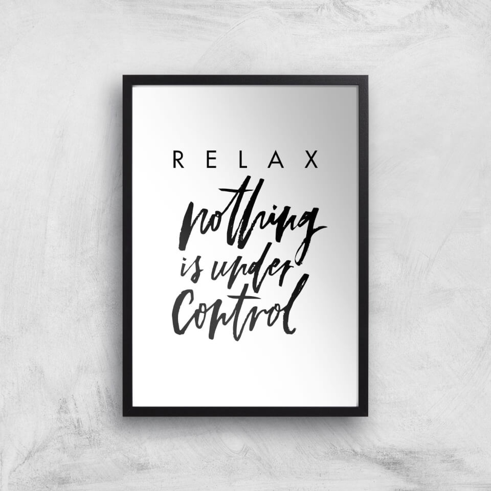 PlanetA444 Relax Nothing Is Under Control Art Print