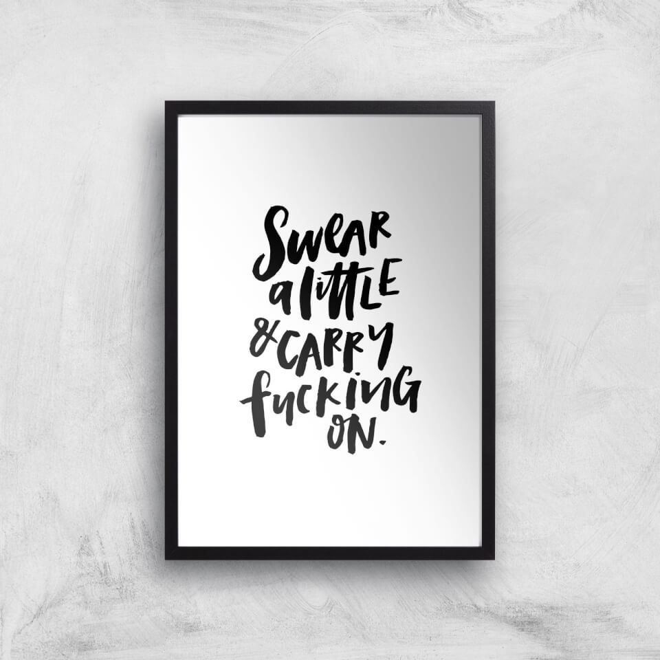 PlanetA444 Swear A Little and Carry Fucking On Art Print