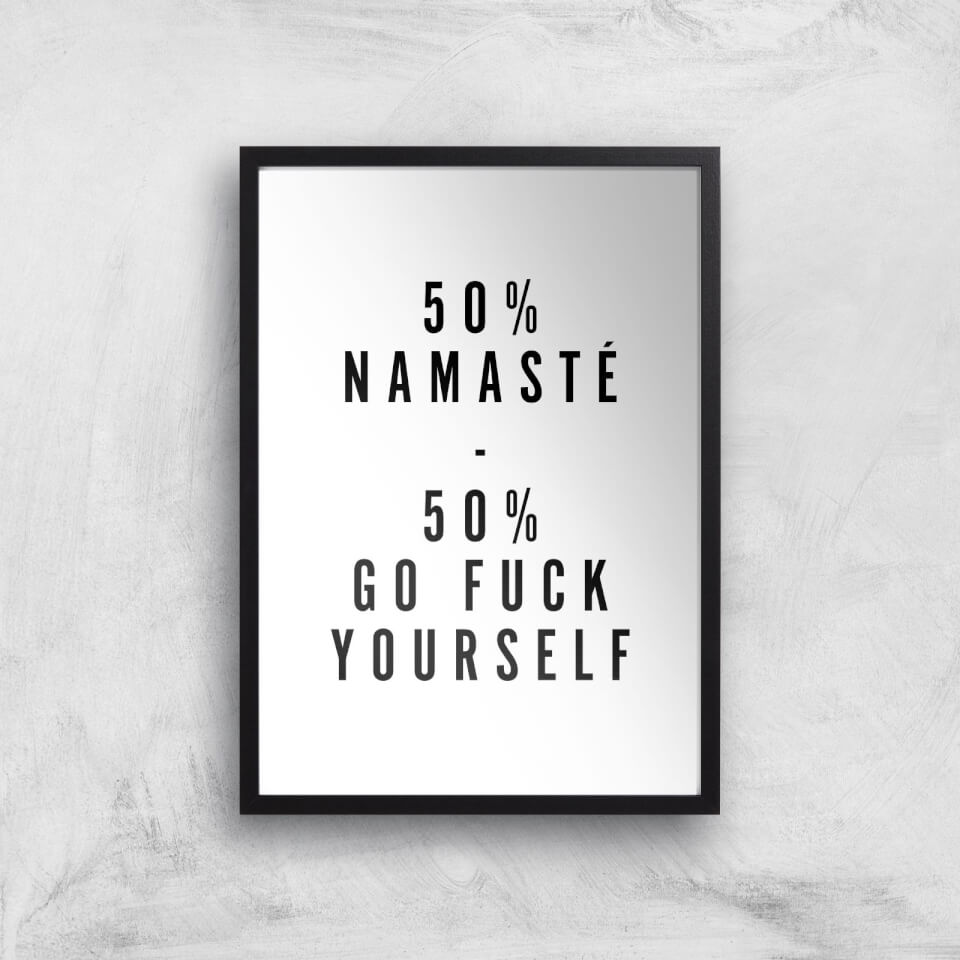 PlanetA444 50% Namaste 50% Go Fuck Yourself Art Print