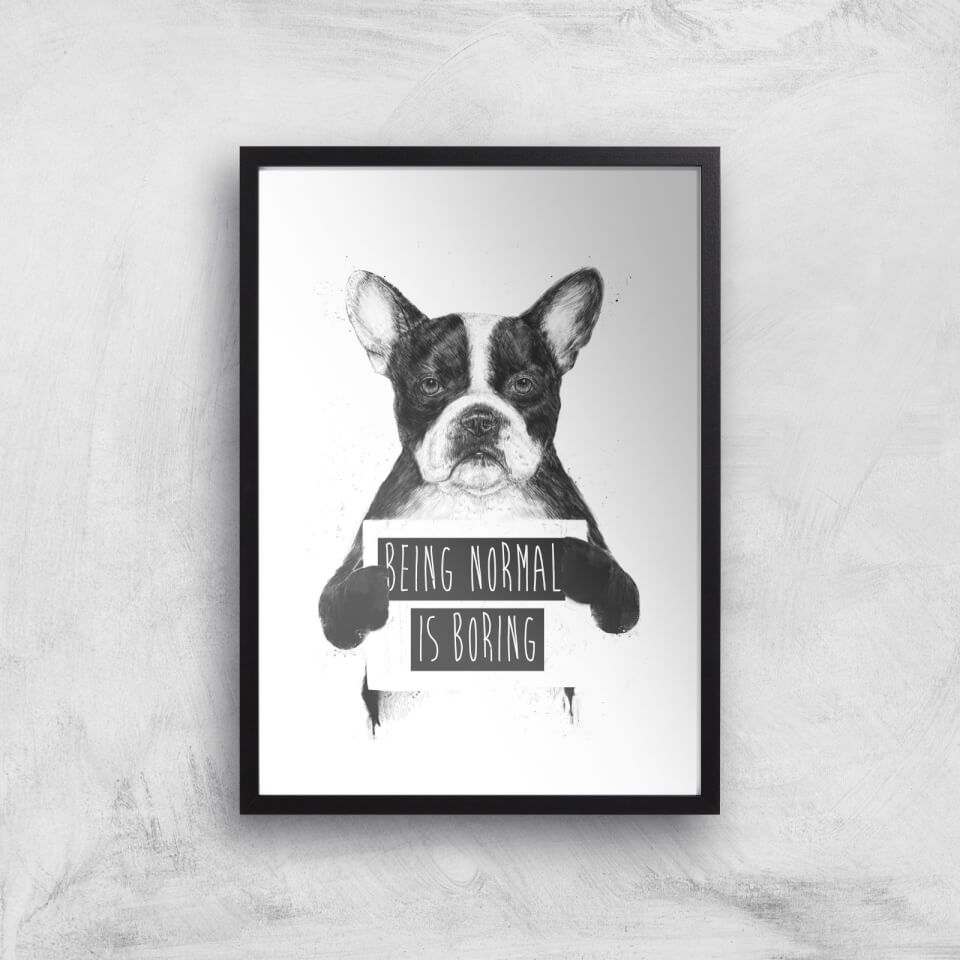 Balazs Solti Being Normal Is Boring Art Print