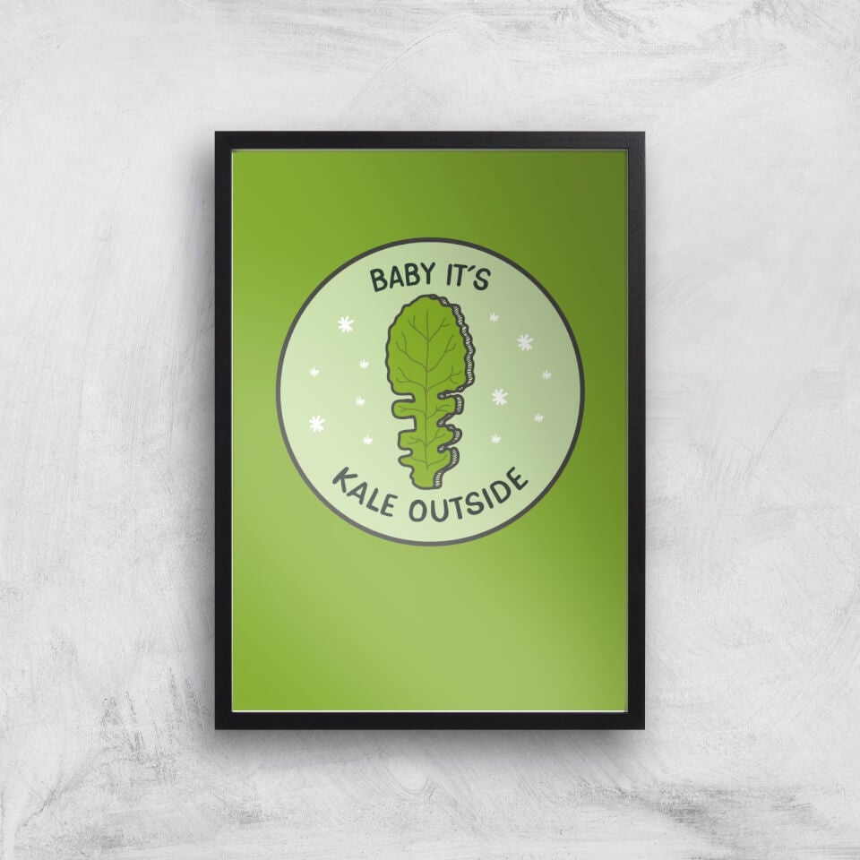Baby It's Kale Outside Art Print