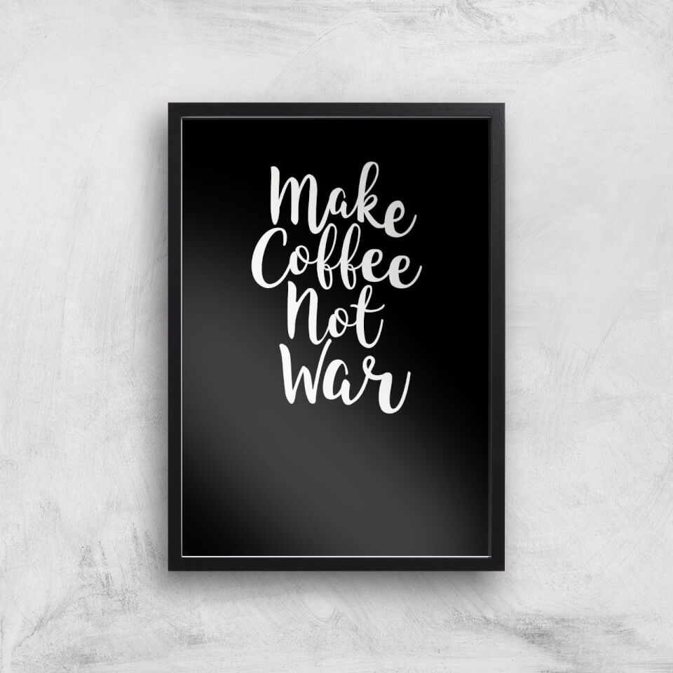 Make Coffee Not War Art Print