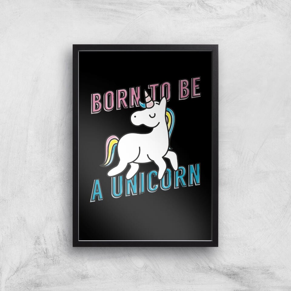 Born To Be A Unicorn Art Print