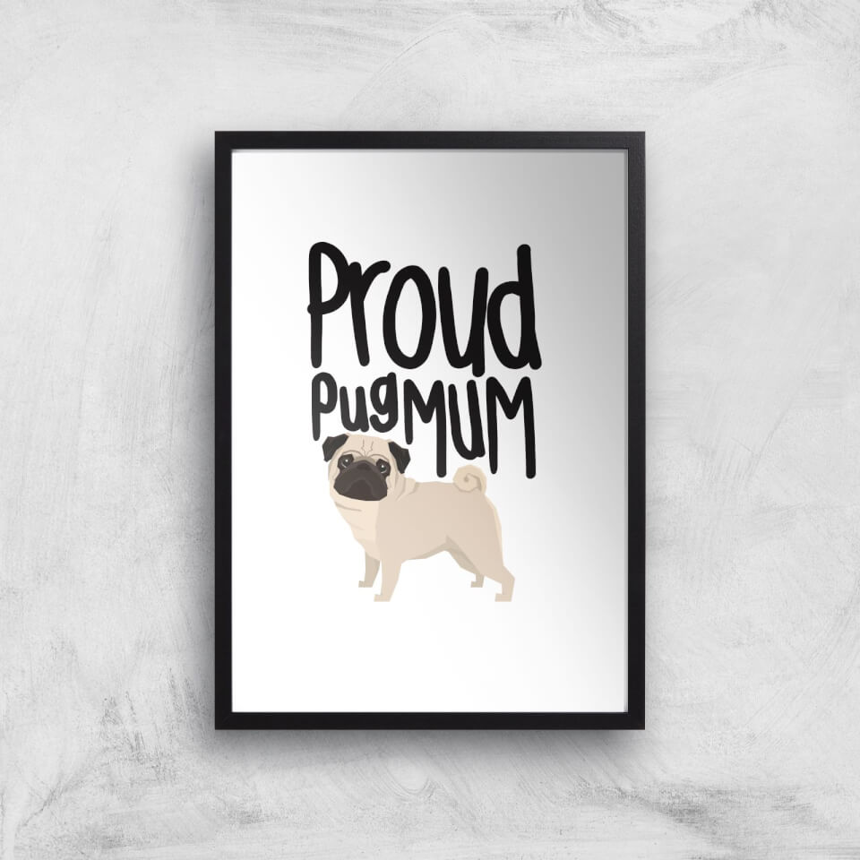 Proud Pug Mum Art Print