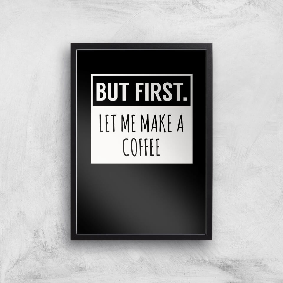 But First Coffee Art Print