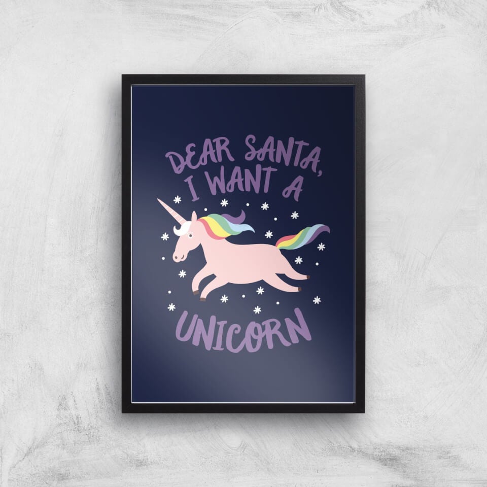 Dear Santa I Want A Unicorn Art Print