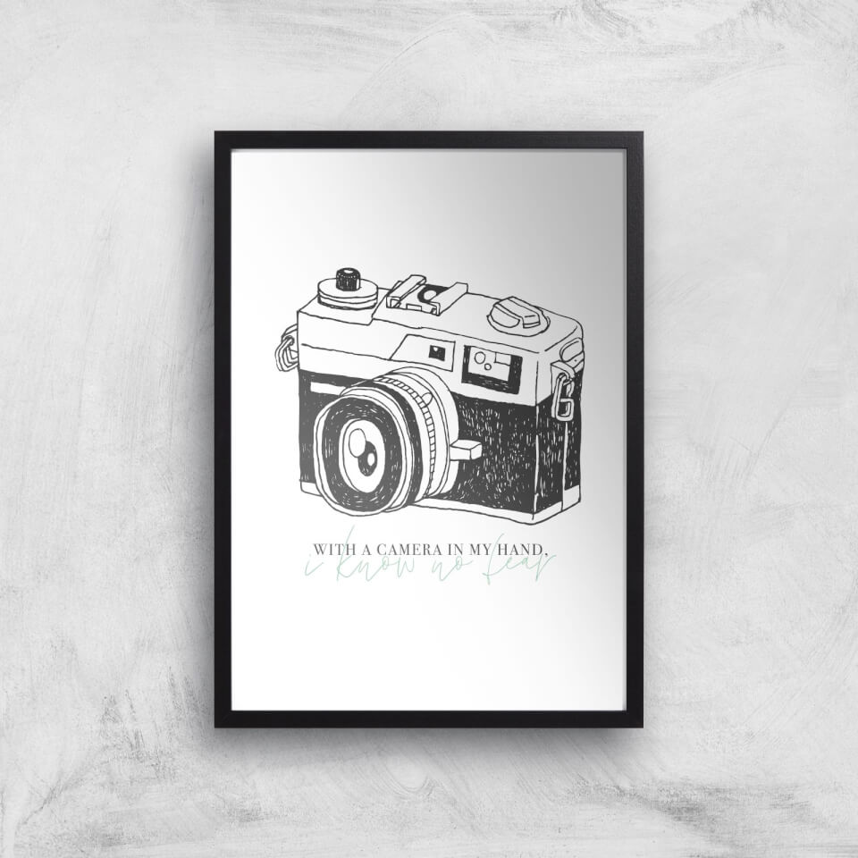 With A Camera In My Hand I Know No Fear Art Print