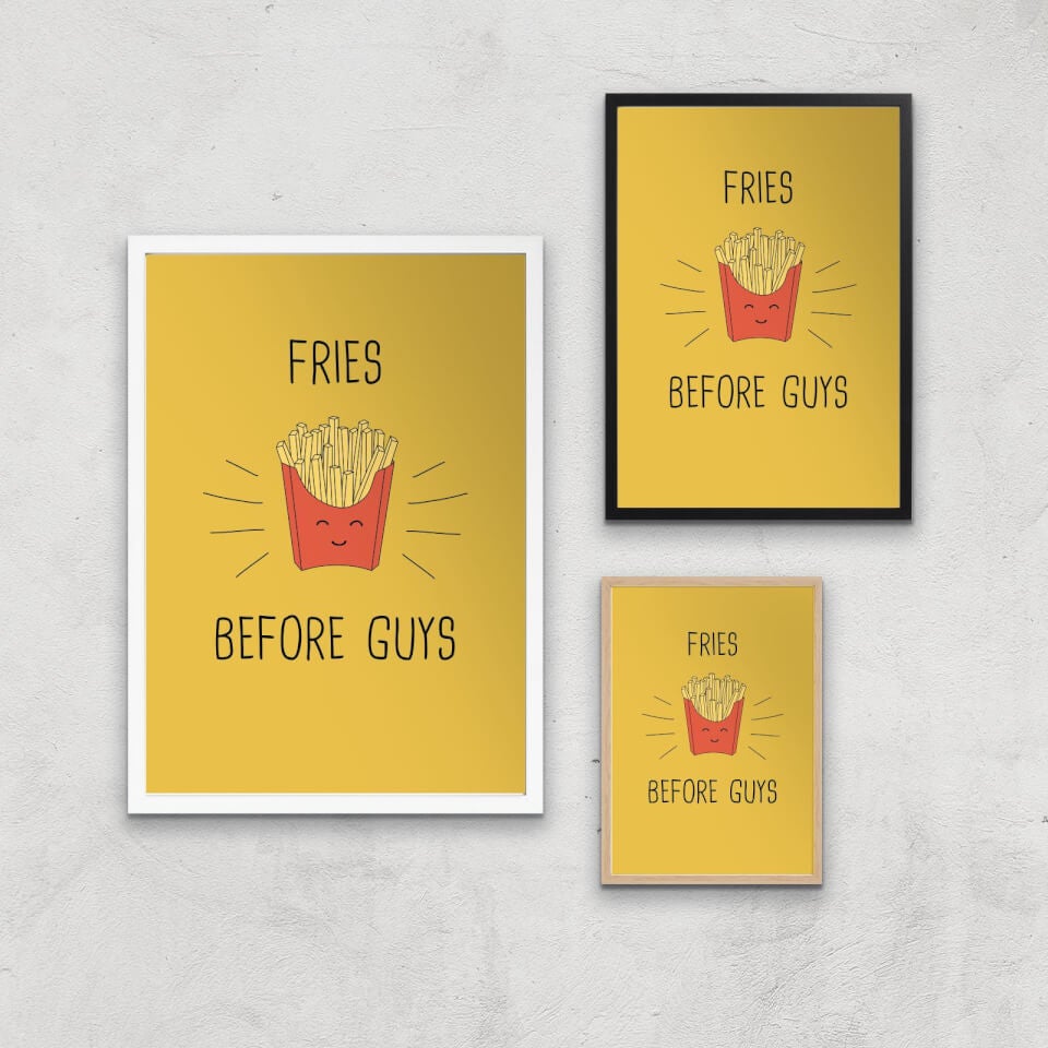 Fries Before Guys Art Print 0