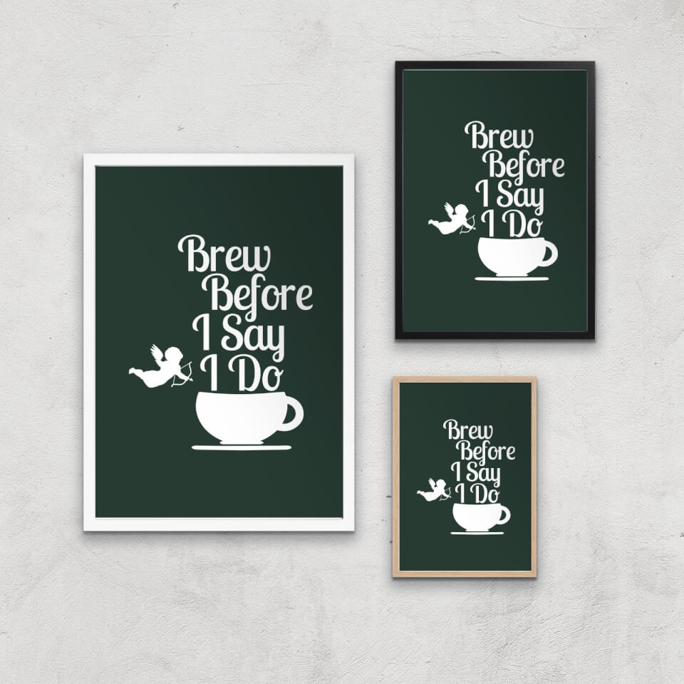 Brew Before I Say Do Art Print 0