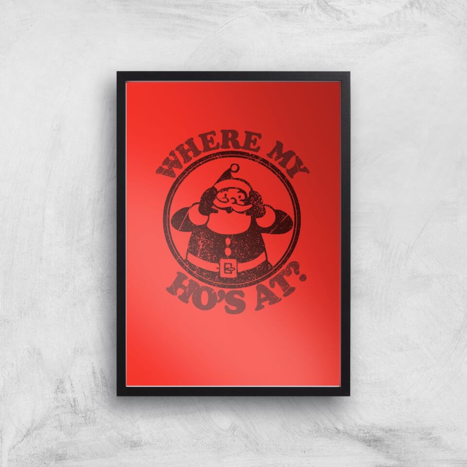 Where My Ho's At Art Print