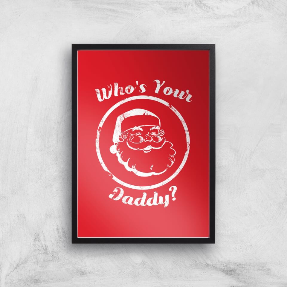 Who's Your Daddy? Art Print