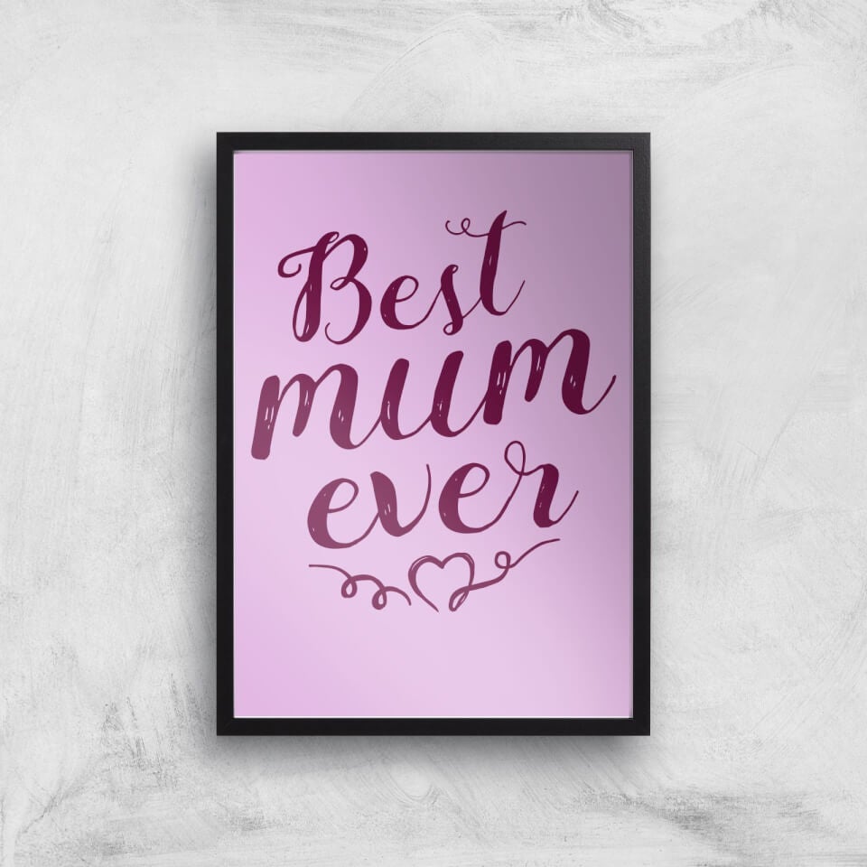 Best Mum Ever Art Print
