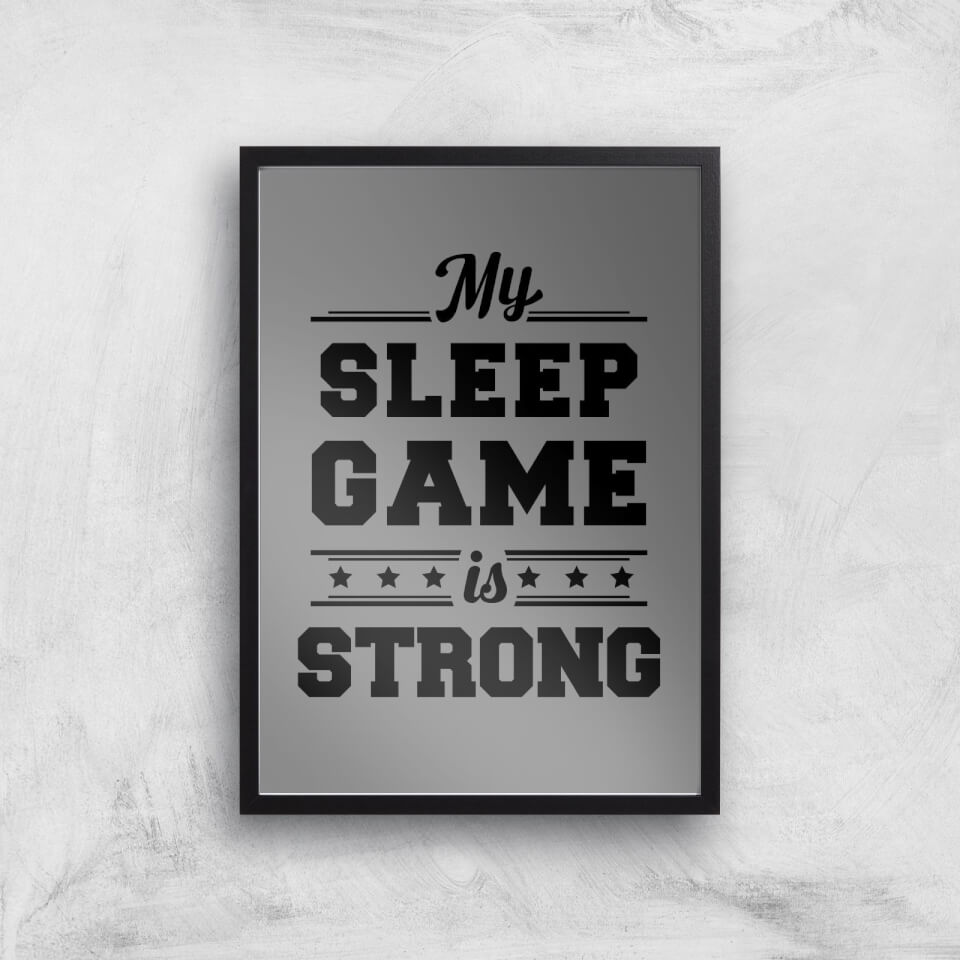 My Sleep Game Is Strong Art Print