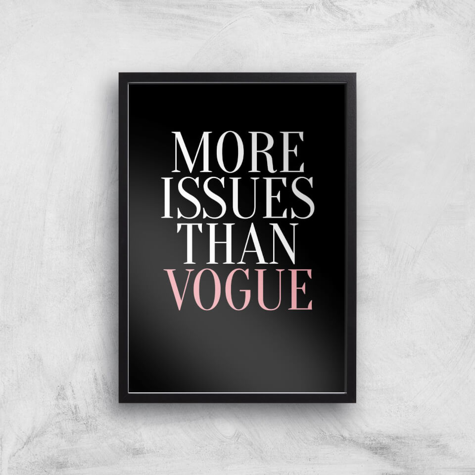 More Issues Than Vogue Art Print