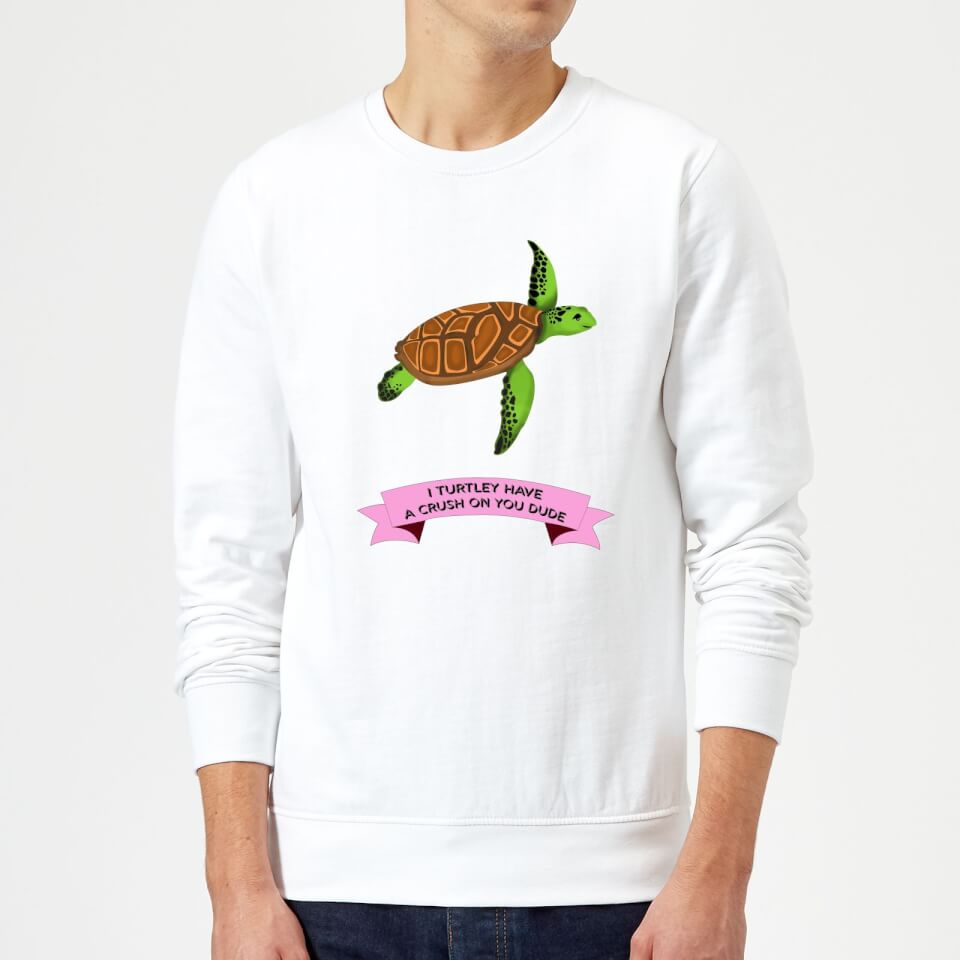 I Turtley Have A Crush On You Dude Sweatshirt - White