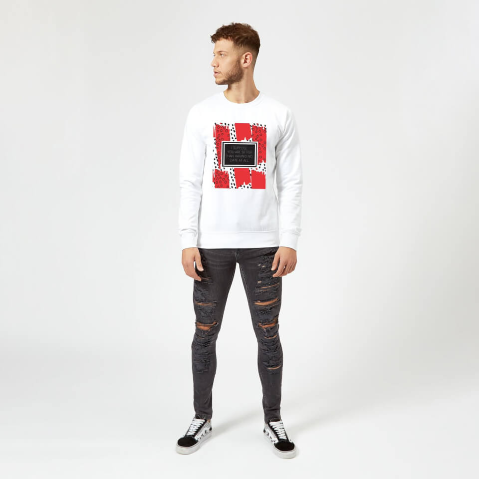 Better Than No Date At All Sweatshirt - White 1