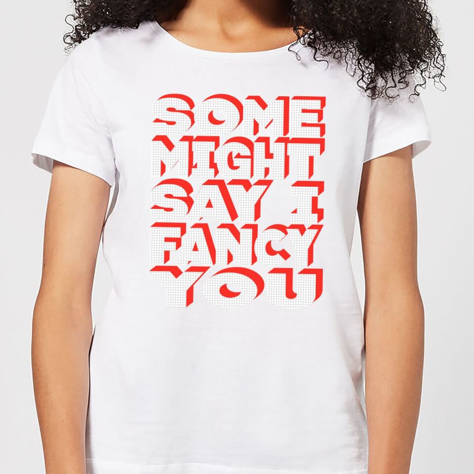 Some Might Say I Fancy You Women's T-Shirt - White