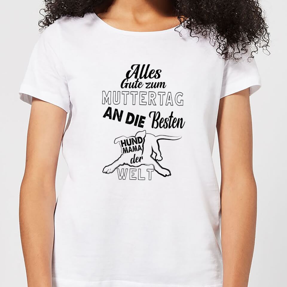 Alles Gute Zum Muttertag An Die Besten Hund Mama Der Welt Women's T-Shirt - White