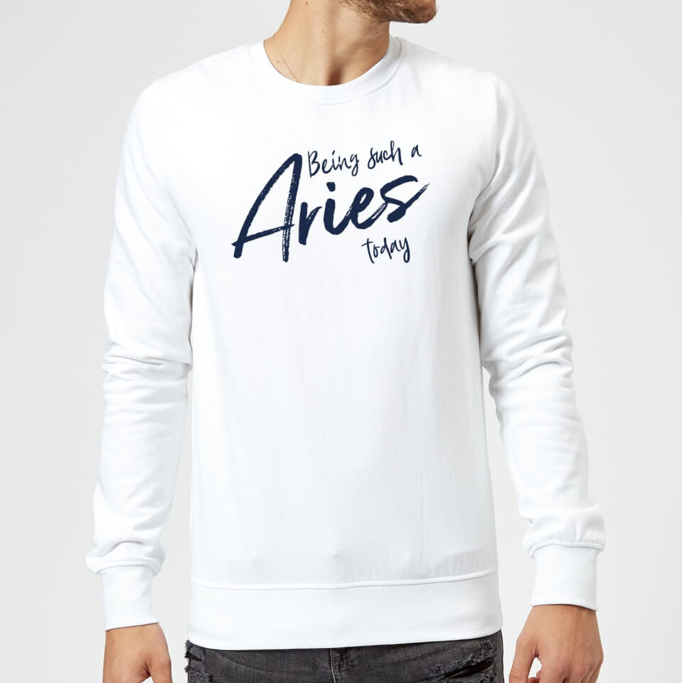 Being Such A Aries Today Sweatshirt - White