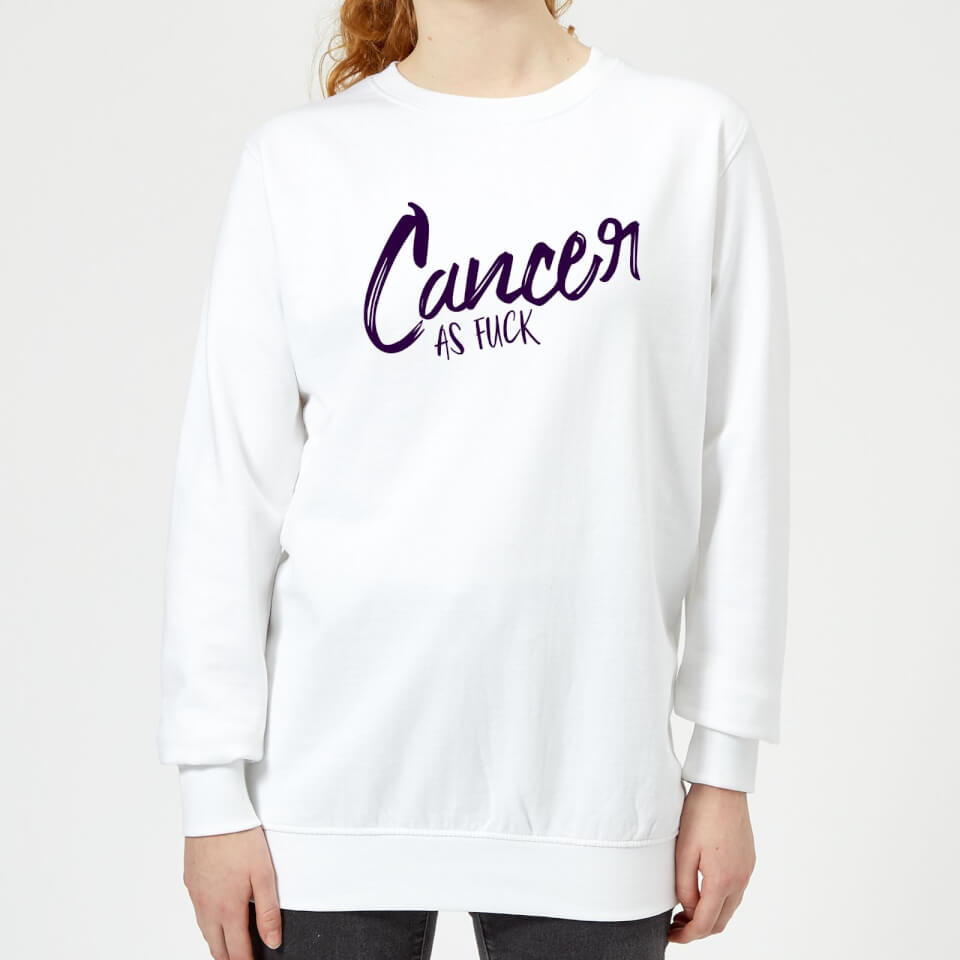 Cancer As Fuck Women's Sweatshirt - White