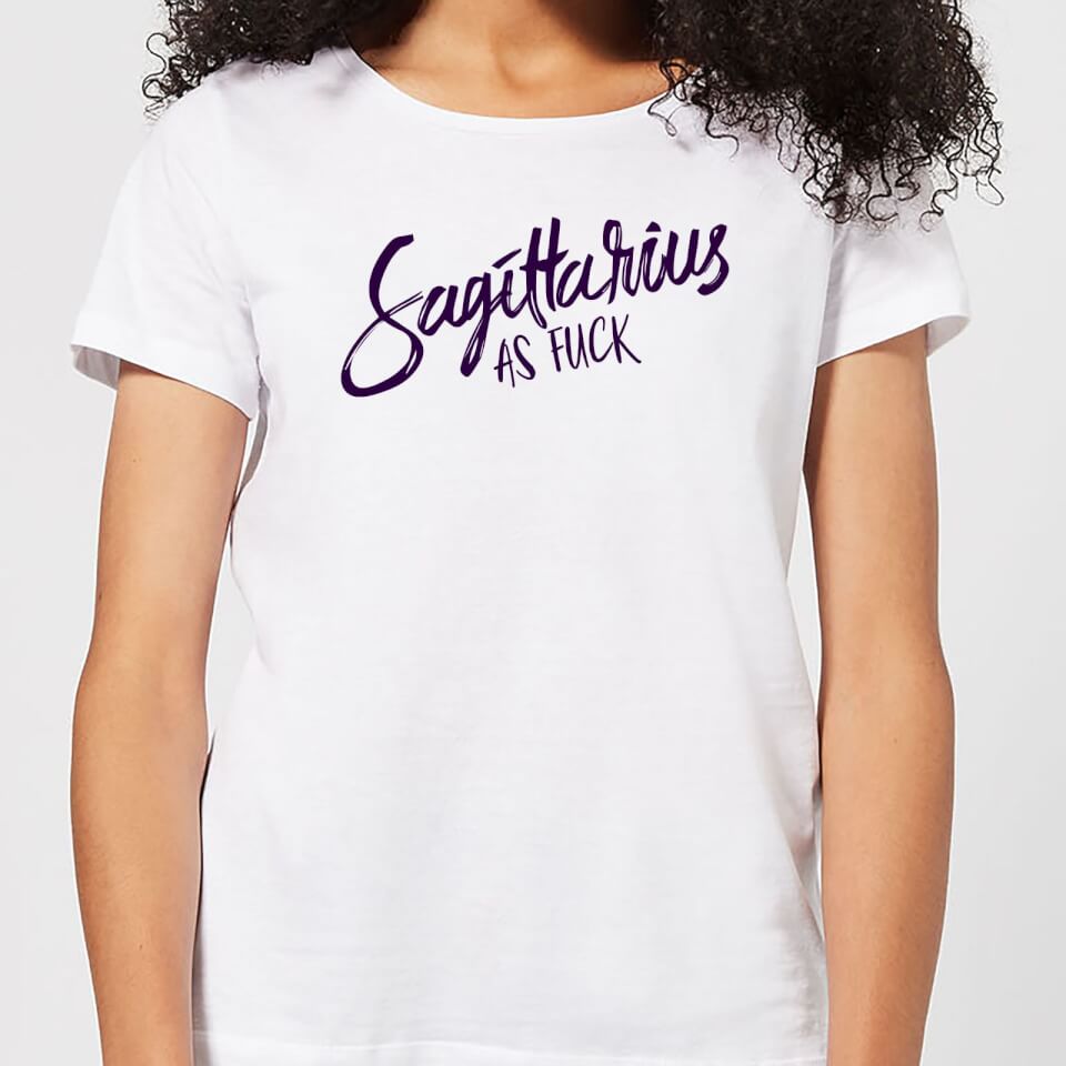 Sagittarius As Fuck Women's T-Shirt - White