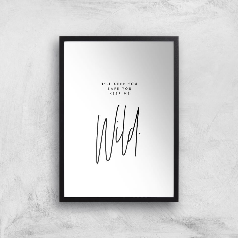 I'll Keep You Safe You Keep Me Wild Giclee Art Print