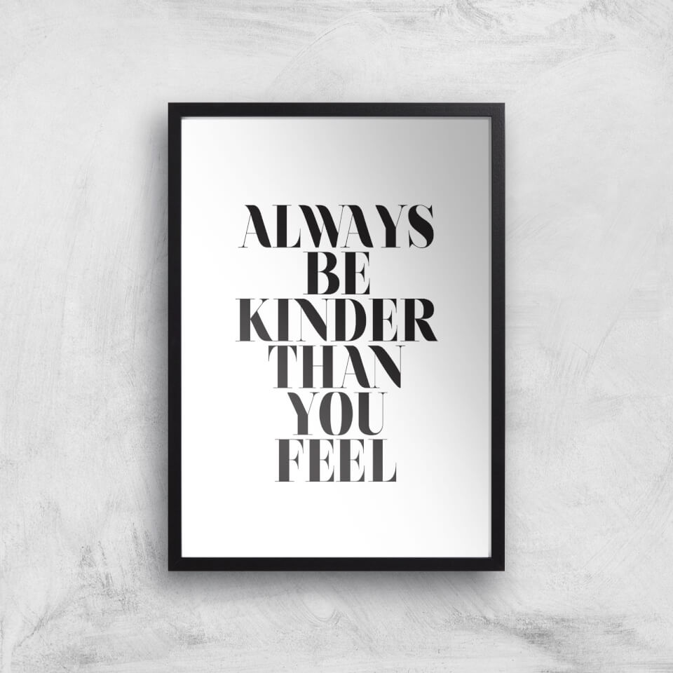 Always Be Kinder Than You Feel Giclee Art Print