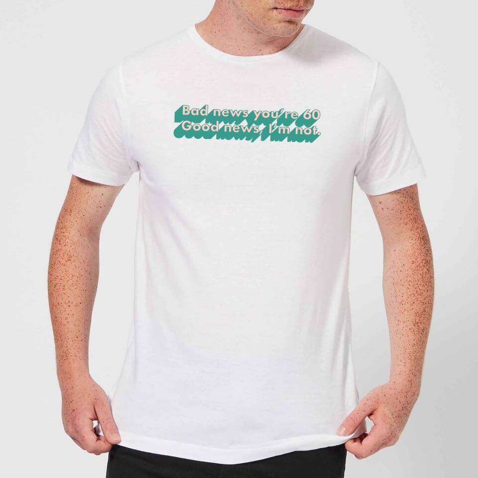 Bad News You're 60 Men's T-Shirt - White