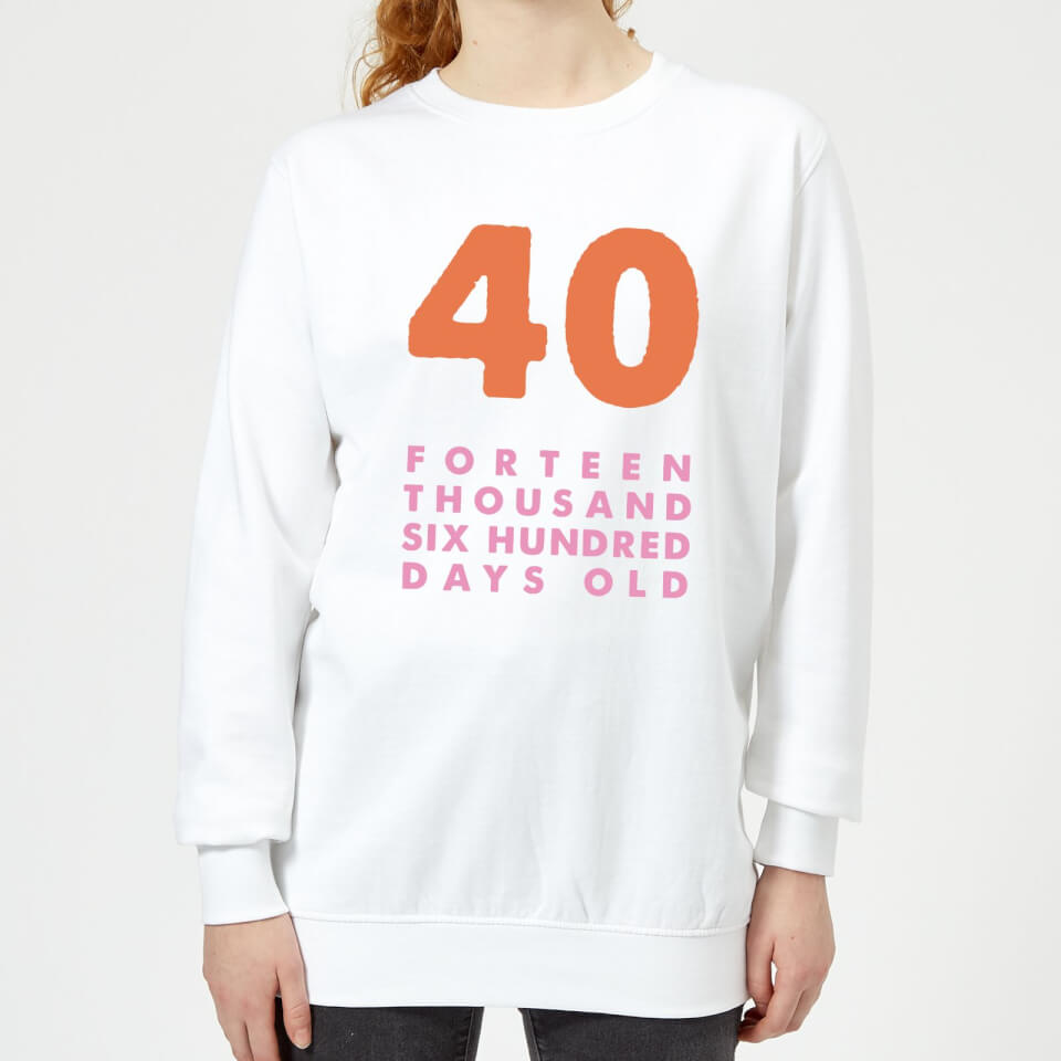 40 Forteen Thousand Six Hundred Days Old Women's Sweatshirt - White