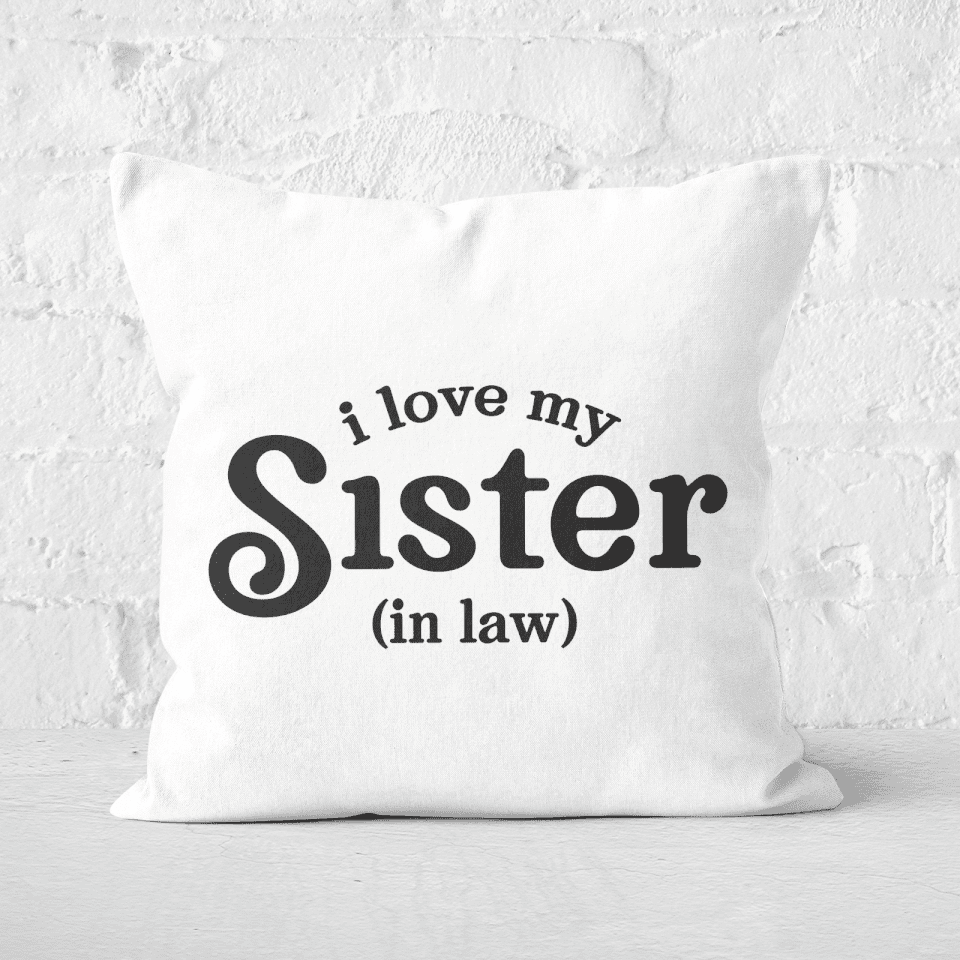 I Love My Sister-In-Law Square Cushion