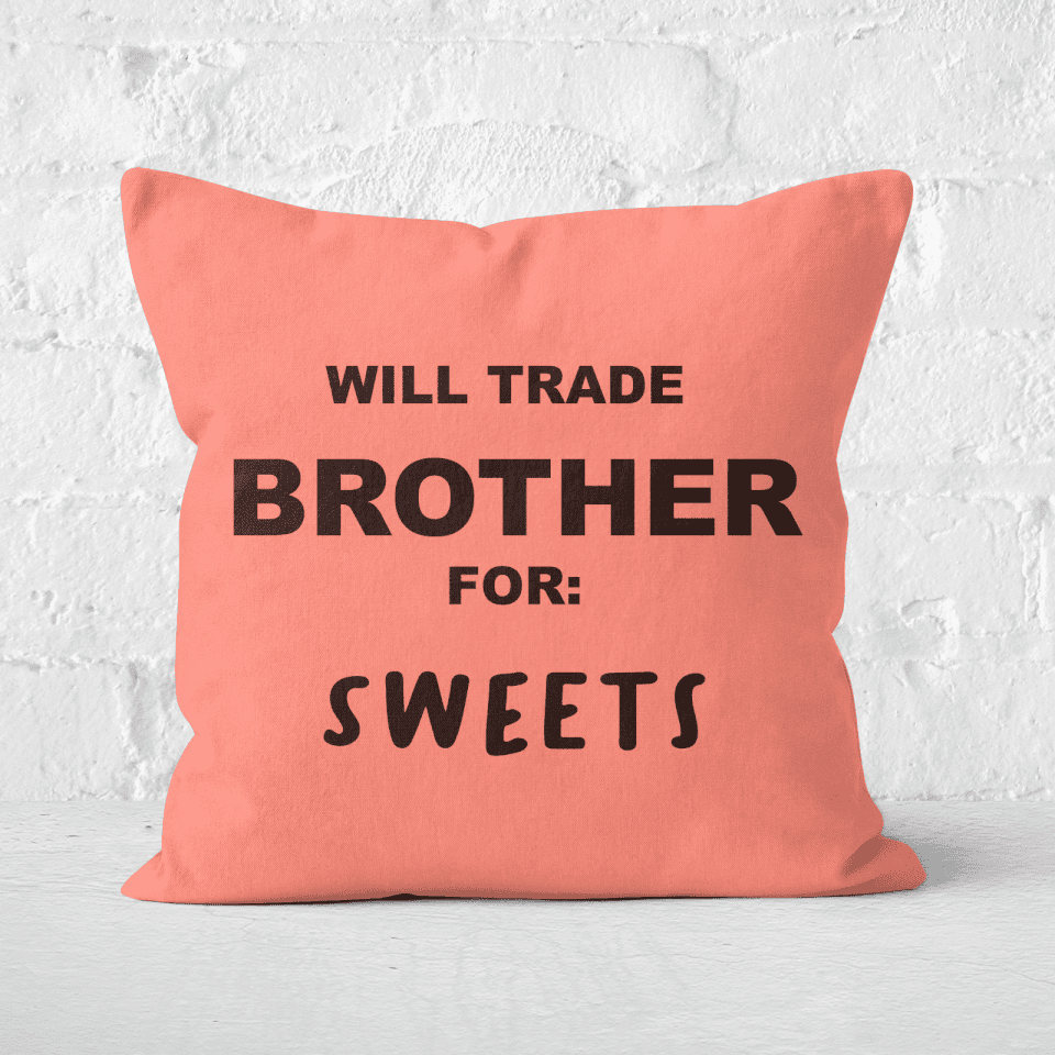 Will Trade Brother For Sweets Square Cushion