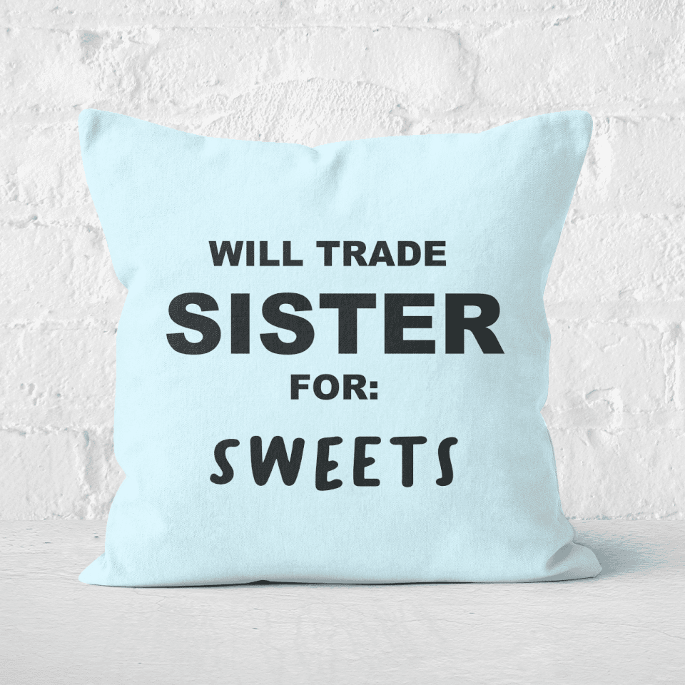 Will Trade Sister For Sweets Square Cushion