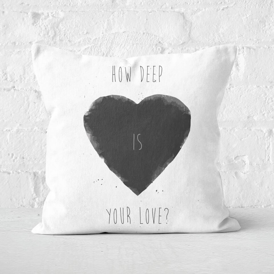 How Deep Is Your Love Cushion Square Cushion