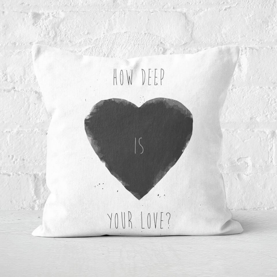 How Deep Is Your Love Cushion Square Cushion 0